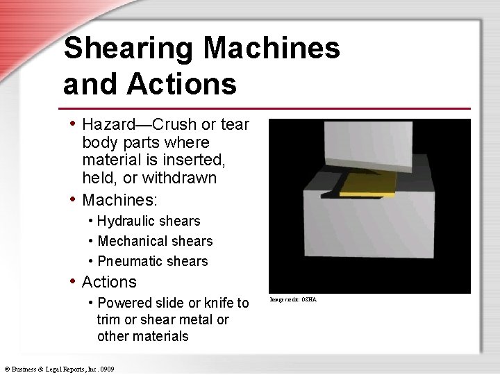 Shearing Machines and Actions • Hazard—Crush or tear body parts where material is inserted,