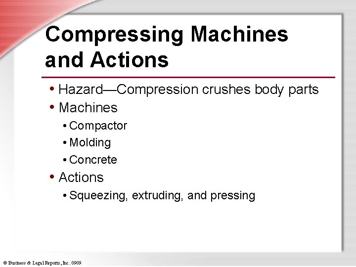 Compressing Machines and Actions • Hazard—Compression crushes body parts • Machines • Compactor •