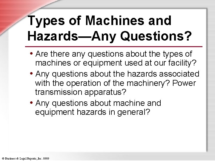Types of Machines and Hazards—Any Questions? • Are there any questions about the types
