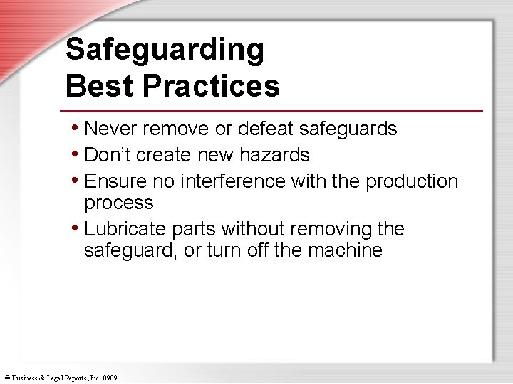 Safeguarding Best Practices • Never remove or defeat safeguards • Don’t create new hazards