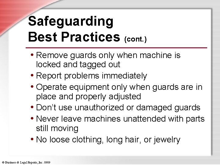 Safeguarding Best Practices (cont. ) • Remove guards only when machine is locked and