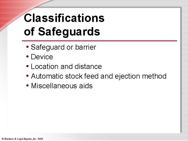 Classifications of Safeguards • Safeguard or barrier • Device • Location and distance •