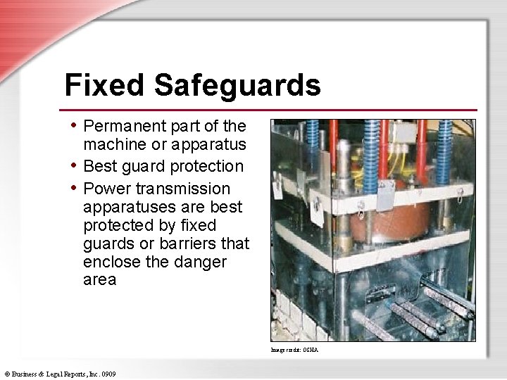 Fixed Safeguards • Permanent part of the machine or apparatus • Best guard protection
