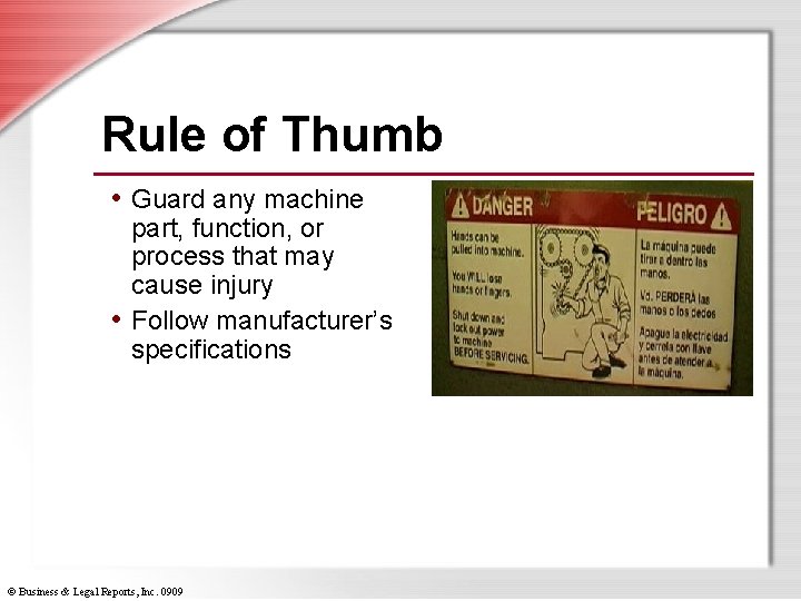 Rule of Thumb • Guard any machine part, function, or process that may cause