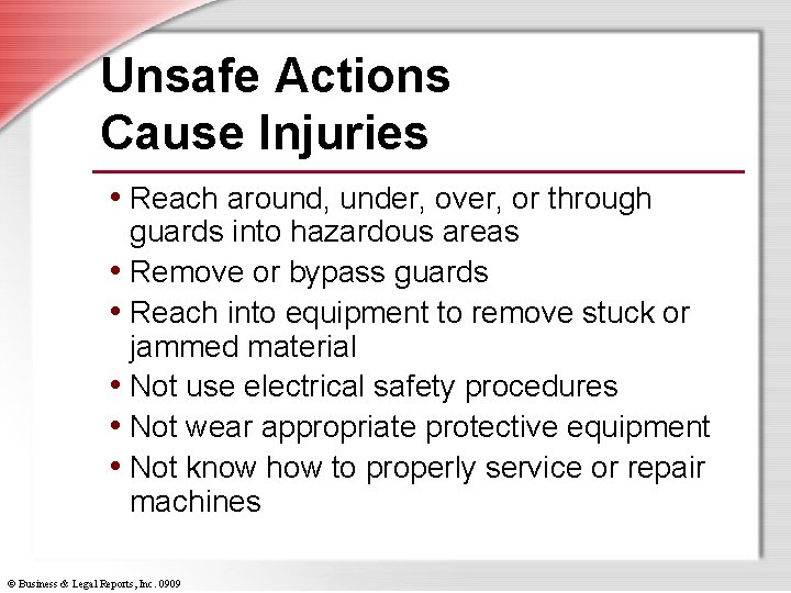 Unsafe Actions Cause Injuries • Reach around, under, over, or through guards into hazardous