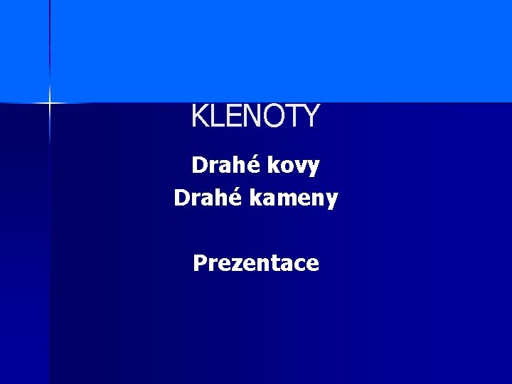 KLENOTY Drahé kovy Drahé kameny Prezentace 