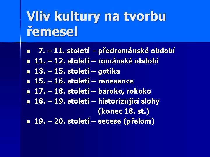 Vliv kultury na tvorbu řemesel n n n n 7. – 11. století -