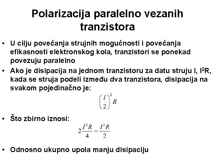 Polarizacija paralelno vezanih tranzistora • U cilju povećanja strujnih mogućnosti i povećanja efikasnosti elektronskog