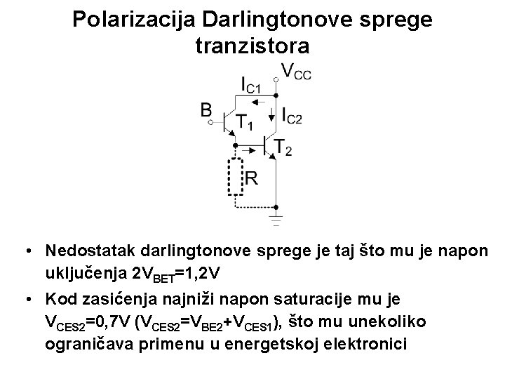 Polarizacija Darlingtonove sprege tranzistora • Nedostatak darlingtonove sprege je taj što mu je napon