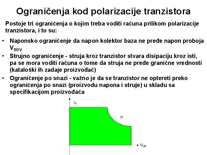 Ograničenja kod polarizacije tranzistora Postoje tri ograničenja o kojim treba voditi računa prilikom polarizacije