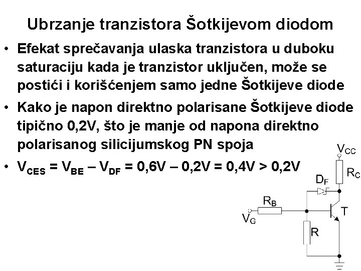 Ubrzanje tranzistora Šotkijevom diodom • Efekat sprečavanja ulaska tranzistora u duboku saturaciju kada je