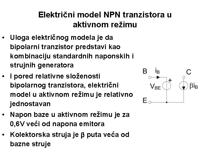 Električni model NPN tranzistora u aktivnom režimu • Uloga električnog modela je da bipolarni