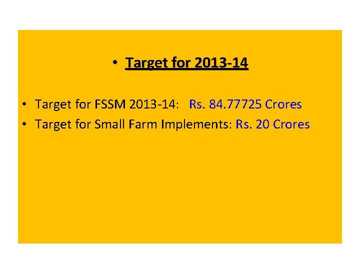  • Target for 2013 -14 • Target for FSSM 2013 -14: Rs. 84.