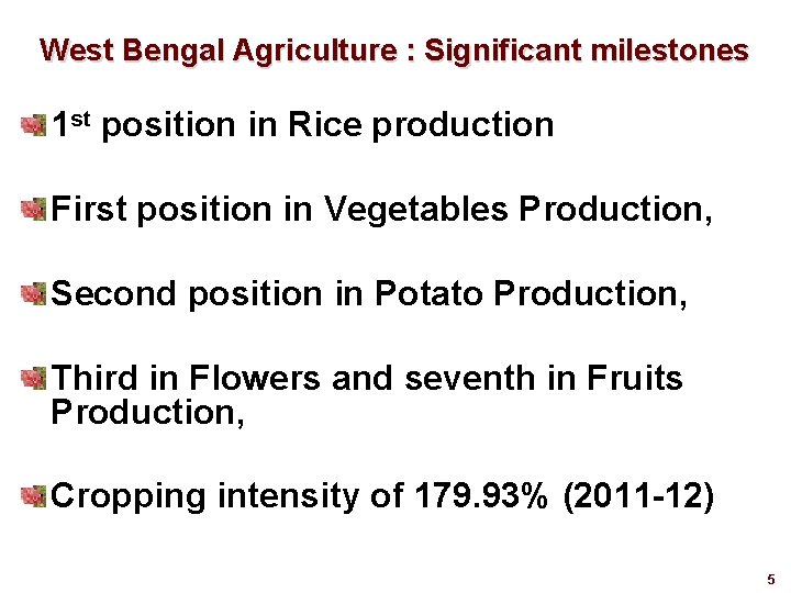 West Bengal Agriculture : Significant milestones 1 st position in Rice production First position