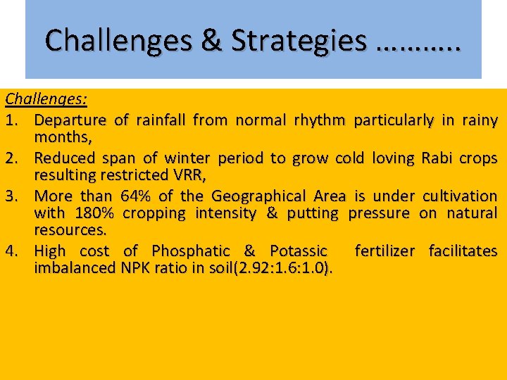 Challenges & Strategies ………. . Challenges: 1. Departure of rainfall from normal rhythm particularly