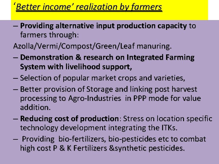 ‘Better income’ realization by farmers – Providing alternative input production capacity to farmers through: