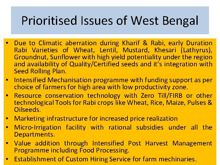 Prioritised Issues of West Bengal • Due to Climatic aberration during Kharif & Rabi,