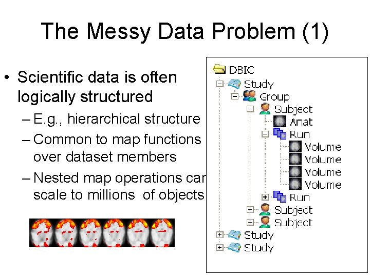 The Messy Data Problem (1) • Scientific data is often logically structured – E.