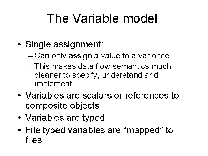 The Variable model • Single assignment: – Can only assign a value to a