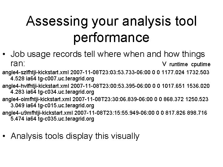 Assessing your analysis tool performance • Job usage records tell where when and how