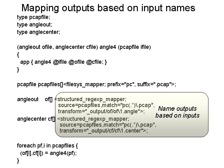 Mapping outputs based on input names type pcapfile; type angleout; type anglecenter; (angleout ofile,