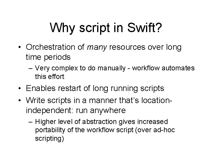 Why script in Swift? • Orchestration of many resources over long time periods –