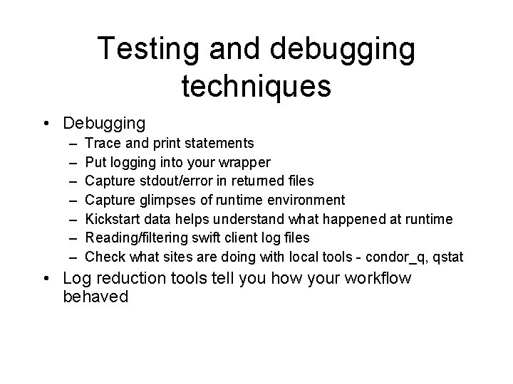 Testing and debugging techniques • Debugging – – – – Trace and print statements