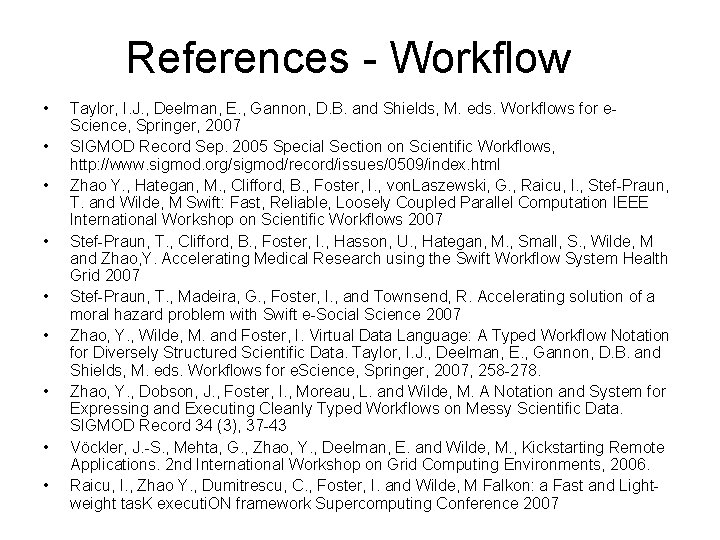 References - Workflow • • • Taylor, I. J. , Deelman, E. , Gannon,