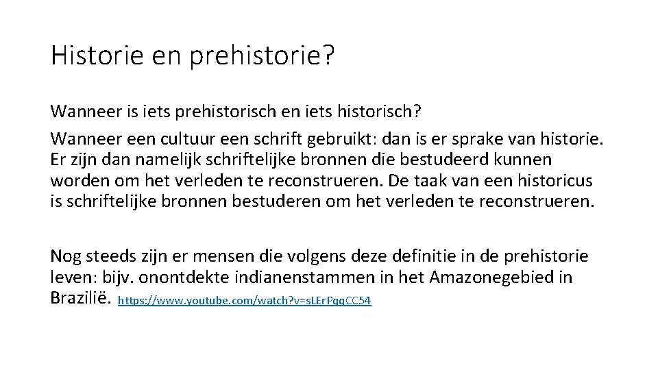 Historie en prehistorie? Wanneer is iets prehistorisch en iets historisch? Wanneer een cultuur een