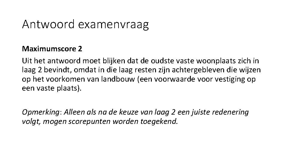Antwoord examenvraag Maximumscore 2 Uit het antwoord moet blijken dat de oudste vaste woonplaats