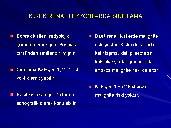 KİSTİK RENAL LEZYONLARDA SINIFLAMA Böbrek kistleri, radyolojik Basit renal kistlerde malignite görünümlerine göre Bosniak