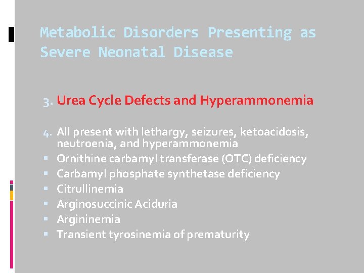 Metabolic Disorders Presenting as Severe Neonatal Disease 3. Urea Cycle Defects and Hyperammonemia 4.