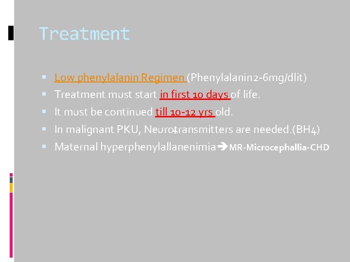 Treatment Low phenylalanin Regimen (Phenylalanin 2 -6 mg/dlit) Treatment must start in first 10