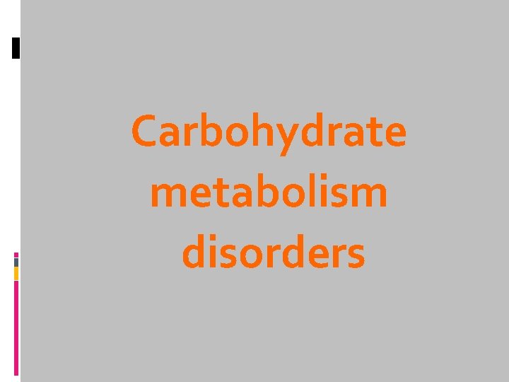 Carbohydrate metabolism disorders 