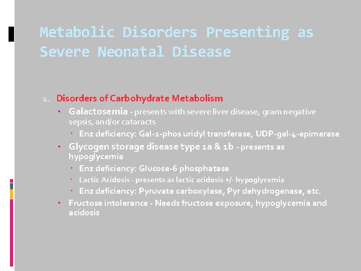 Metabolic Disorders Presenting as Severe Neonatal Disease 1. Disorders of Carbohydrate Metabolism • Galactosemia