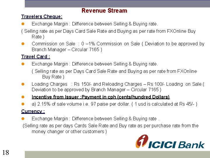  Revenue Stream Travelers Cheque: Exchange Margin : Difference between Selling & Buying rate.