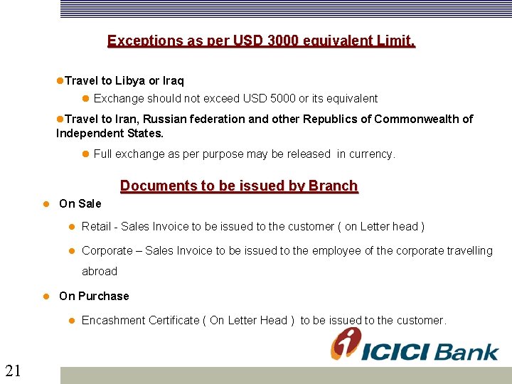  Exceptions as per USD 3000 equivalent Limit. Travel to Libya or Iraq Exchange