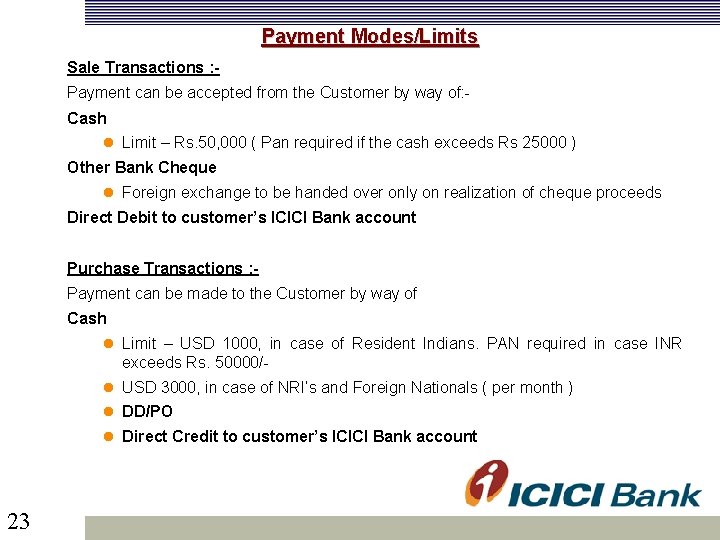 Payment Modes/Limits Sale Transactions : Payment can be accepted from the Customer by way