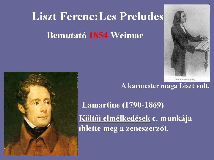 Liszt Ferenc: Les Preludes Bemutató 1854 Weimar A karmester maga Liszt volt. Lamartine (1790