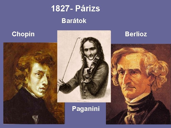 1827 - Párizs Barátok Chopin Berlioz Paganini 