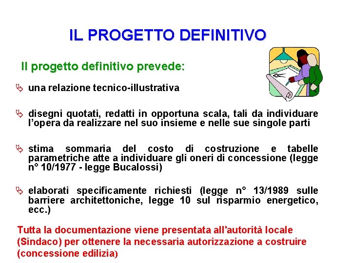 IL PROGETTO DEFINITIVO Il progetto definitivo prevede: Ä una relazione tecnico-illustrativa Ä disegni quotati,