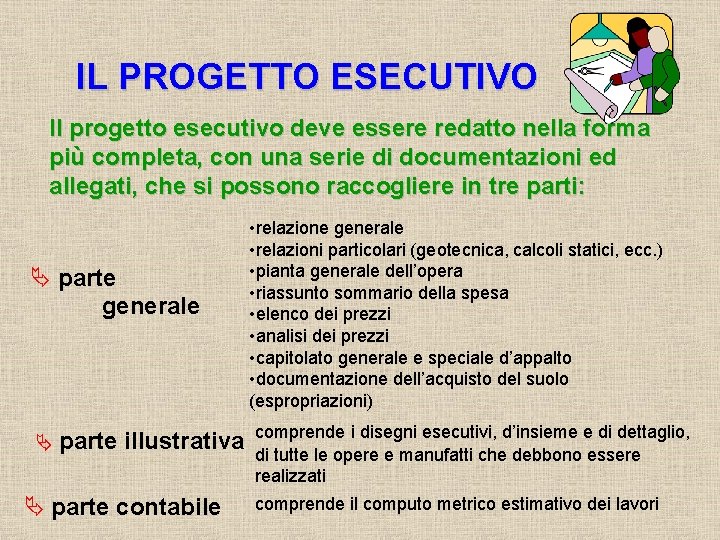 IL PROGETTO ESECUTIVO Il progetto esecutivo deve essere redatto nella forma più completa, con