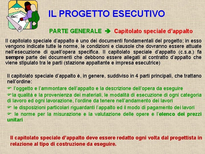 IL PROGETTO ESECUTIVO PARTE GENERALE Capitolato speciale d’appalto Il capitolato speciale d’appalto è uno