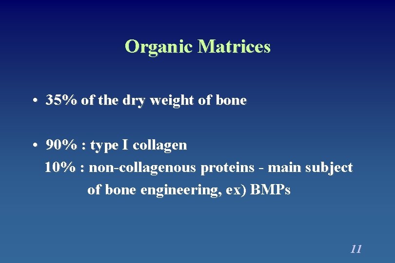 Organic Matrices • 35% of the dry weight of bone • 90% : type Organic Matrices • 35% of the dry weight of bone • 90% : type