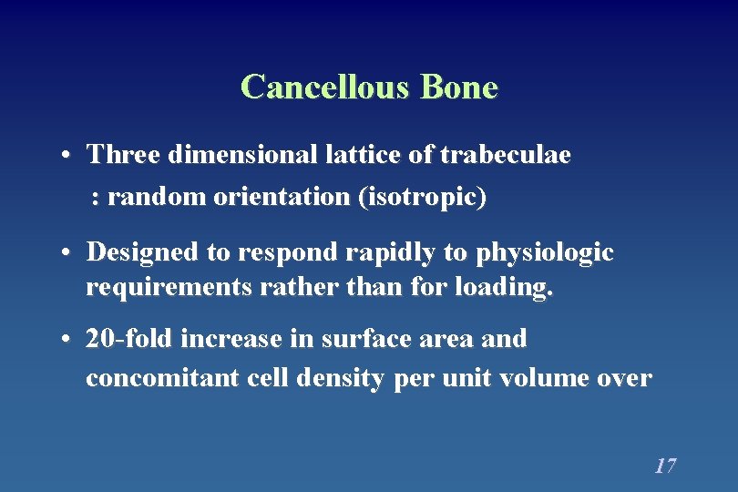 Cancellous Bone • Three dimensional lattice of trabeculae : random orientation (isotropic) • Designed Cancellous Bone • Three dimensional lattice of trabeculae : random orientation (isotropic) • Designed