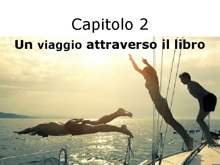 Capitolo 2 Un viaggio attraverso il libro 