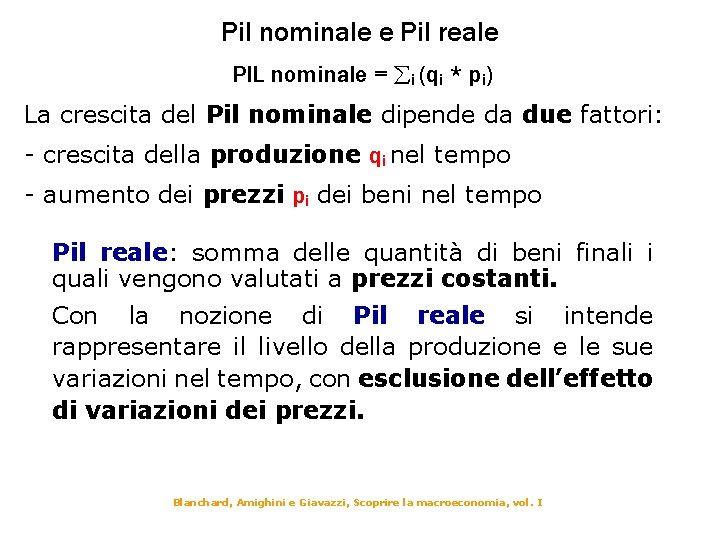 Pil nominale e Pil reale PIL nominale = i (qi * pi) La crescita