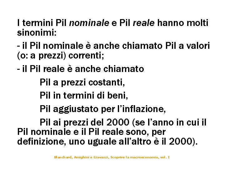 I termini Pil nominale e Pil reale hanno molti sinonimi: - il Pil nominale