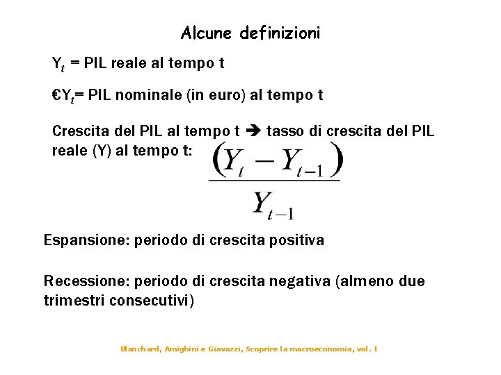 Alcune definizioni Yt = PIL reale al tempo t €Yt= PIL nominale (in euro)
