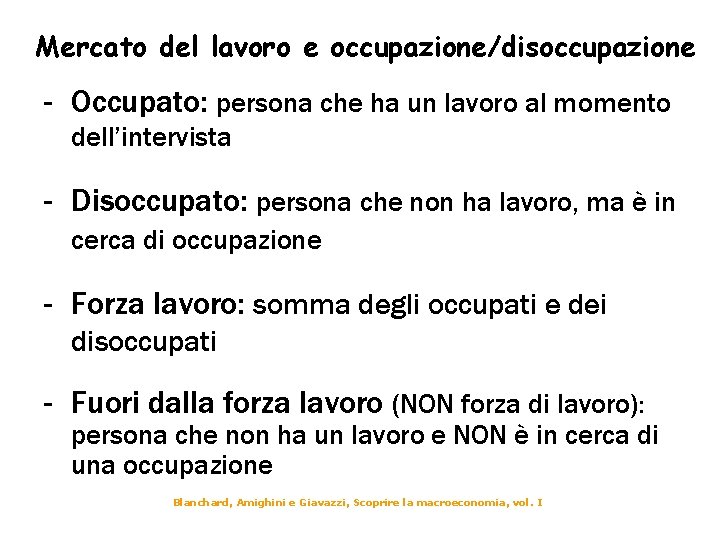 Mercato del lavoro e occupazione/disoccupazione - Occupato: persona che ha un lavoro al momento